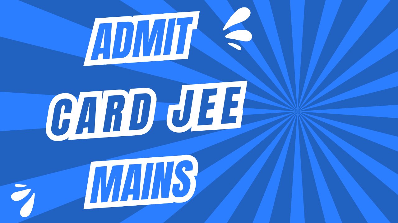 Admit Card JEE Mains 2025