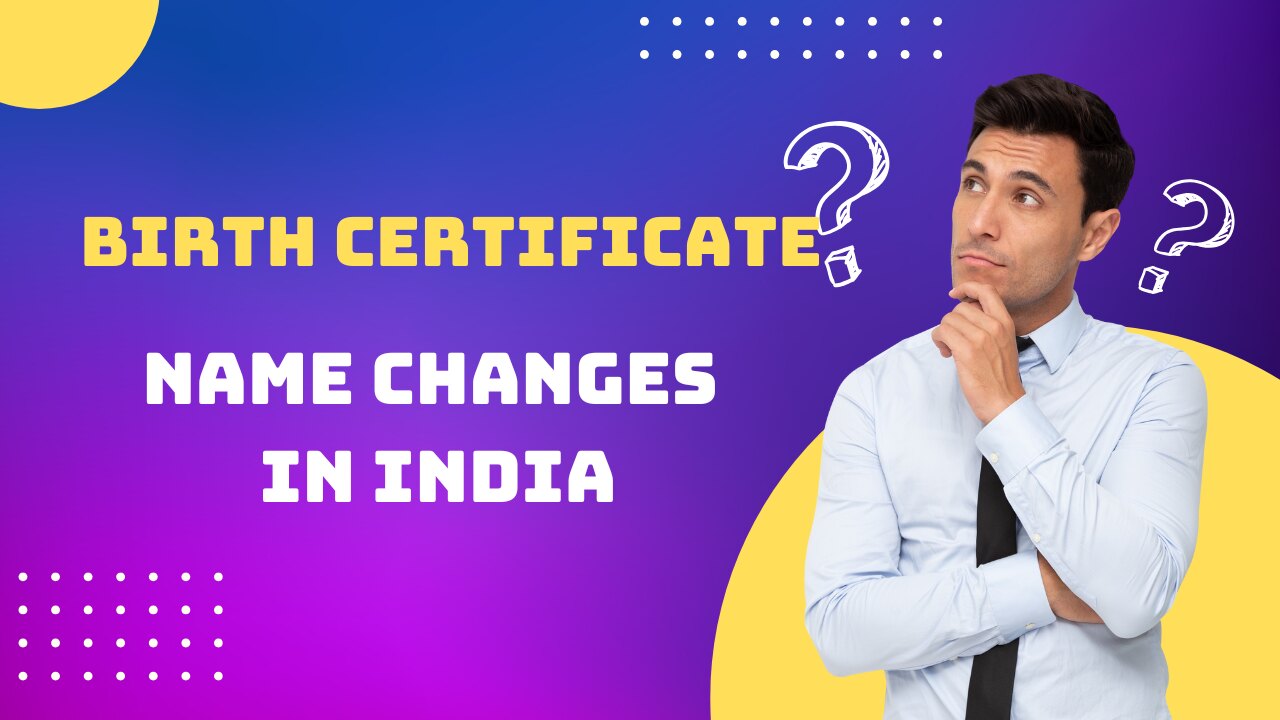 Complete Guide to Changing Your Name on a Birth Certificate in India