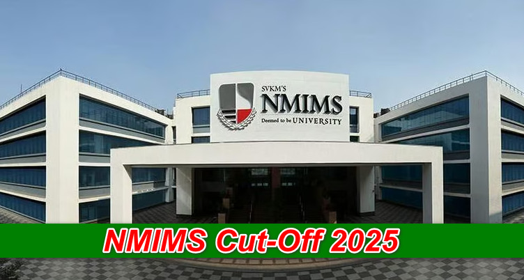 NMIMS Cut-Off 2025: Campus-Wise Scores & Admission Information