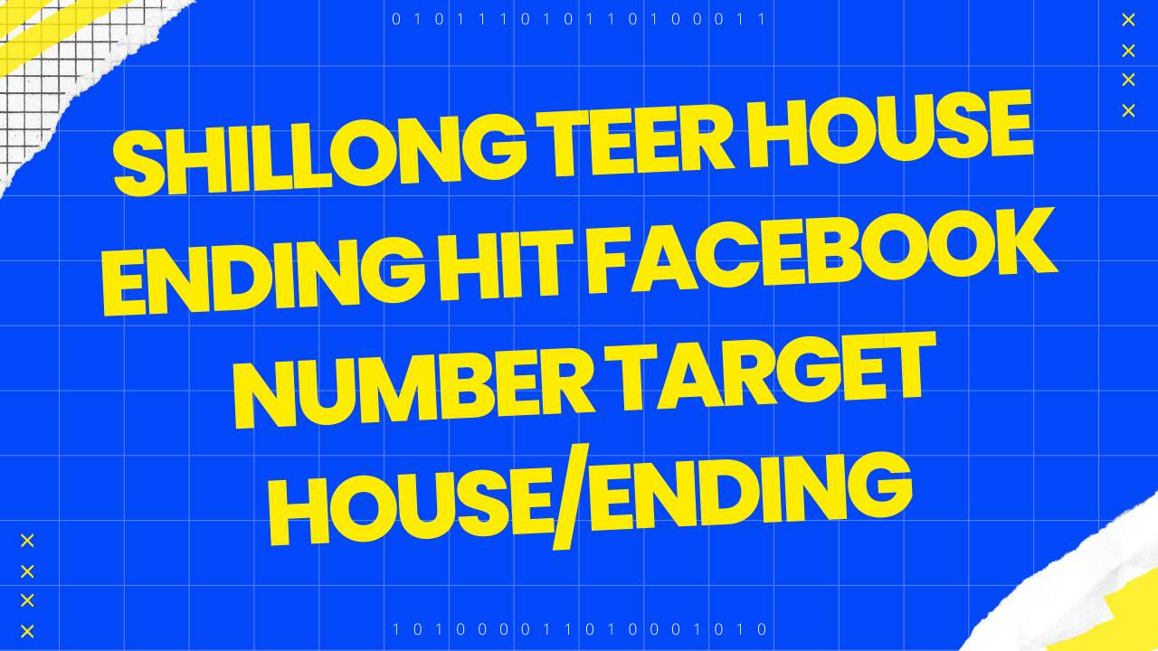 Shillong Teer House Ending Hit Facebook Number Target HouseEnding