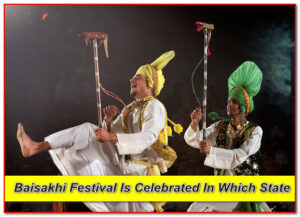 Baisakhi Festival: Celebrated in Which State and Its Significance