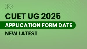 CUET UG 2025 Application Form Dates, Eligibility & Process