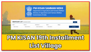 PM Kisan 19th Installment List Village – Check Beneficiary Status