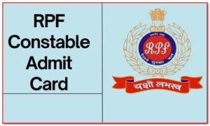 RPF Constable Admit Card 2025: Download Date, Exam City Details